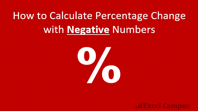 Calculate Percentage Change For Negative Numbers In Excel Excel Campus