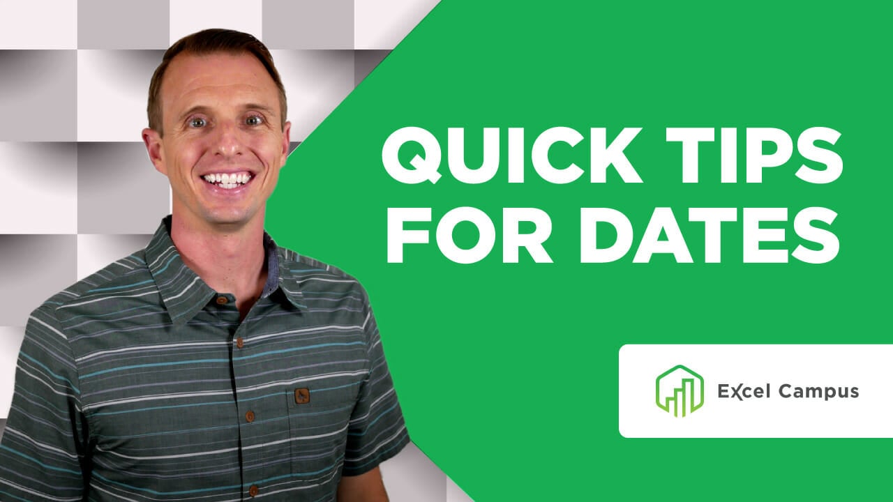 Quick Tips for Dates in Excel - Excel Campus