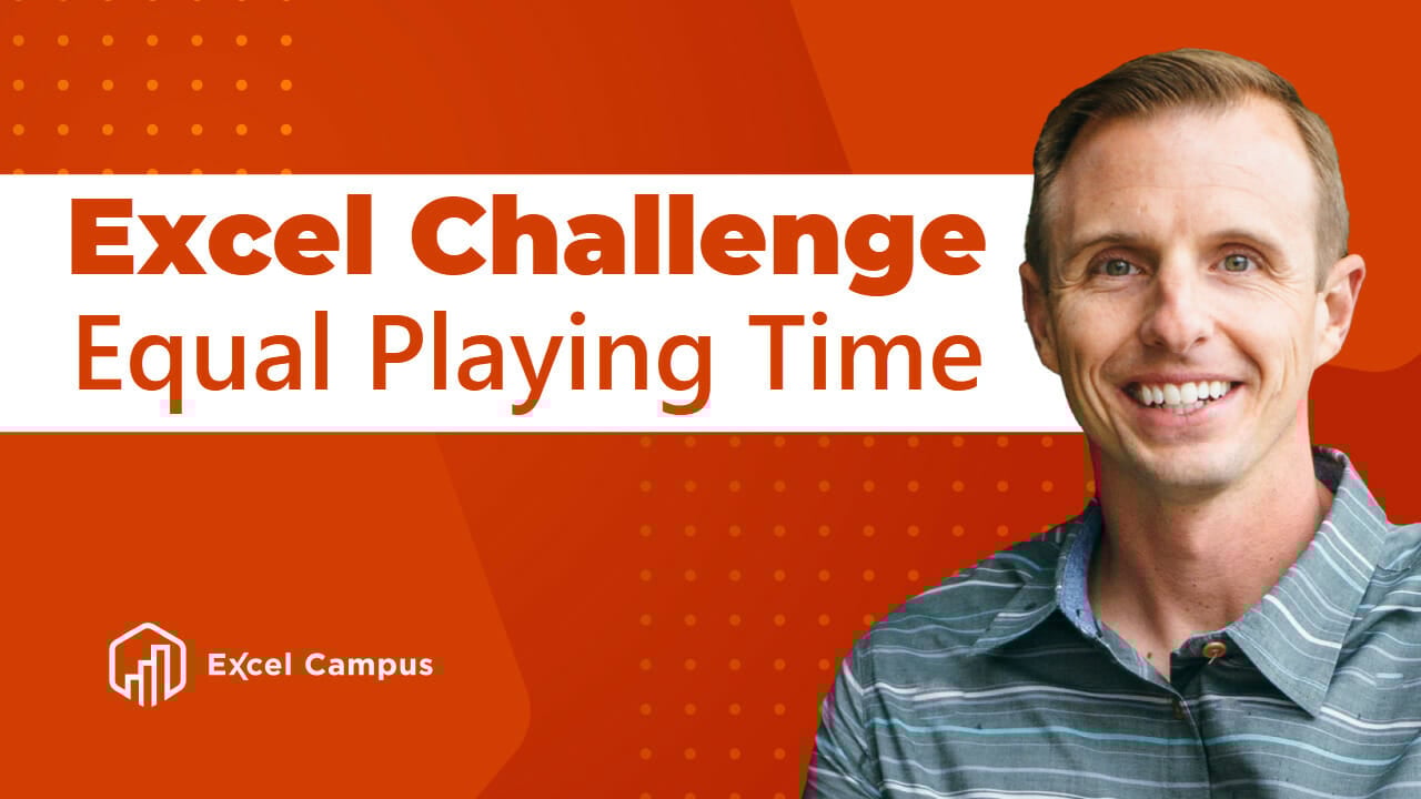 Excel Challenge Equal Playing Time Excel Campus